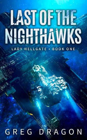 [Lady Hellgate 01] • Last of the Nighthawks_A Military Space Opera Adventure